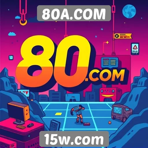 História e evolução do site 80A.COM